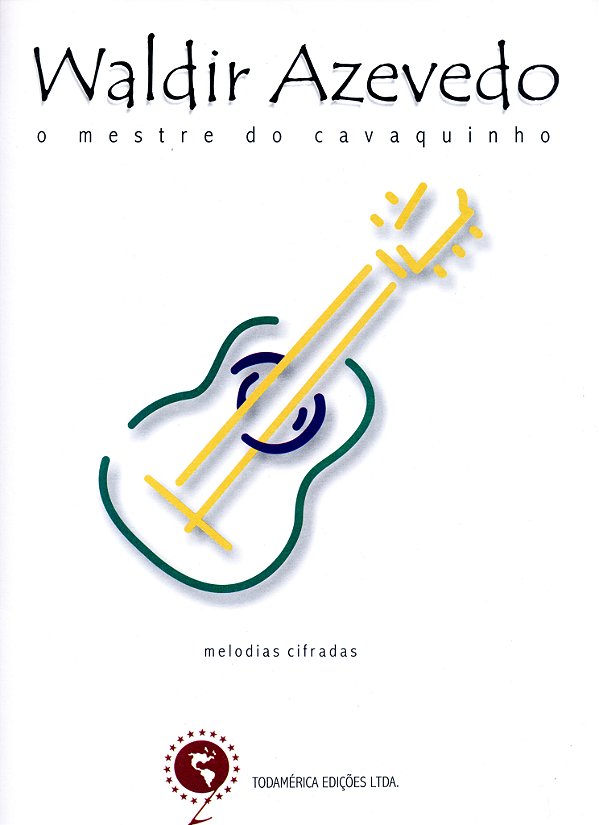 Livro Waldir Azevedo - O Mestre Do Cavaquinho: Melodias E Cifra...