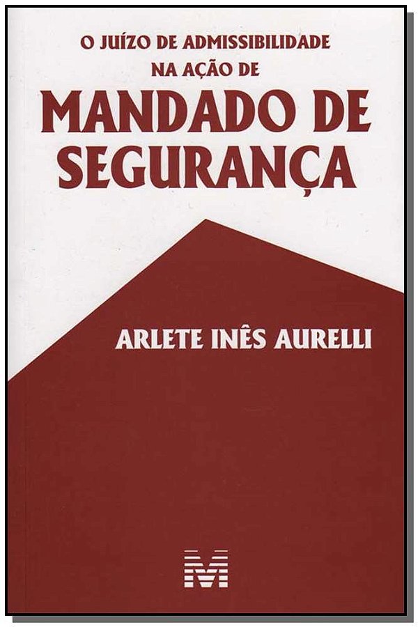 Livro O juízo de admissibilidade na ação de mandado de se...