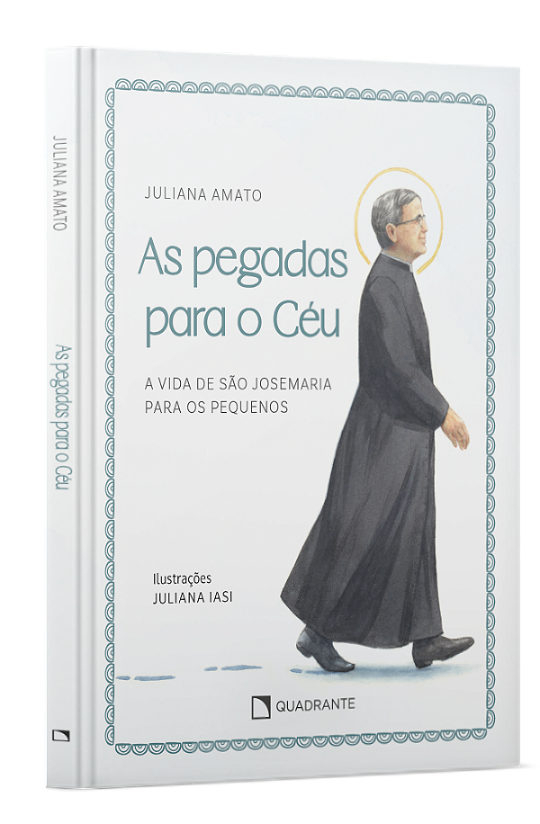 Livro As Pegadas Para O Céu: A Vida De São Josemaria Para Os Pe...