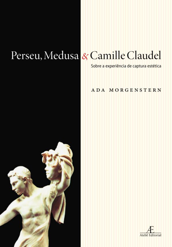 Livro Perseu, Medusa & Camille Claudel: Sobre a Experiênc...