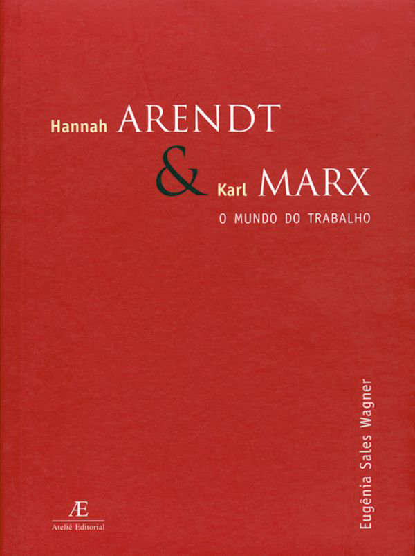 Livro Hannah Arendt & Karl Marx - O Mundo Do Trabalho