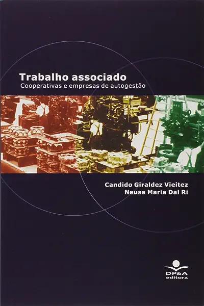 Livro Trabalho Associado - Cooperativas E Empresas De Aut...
