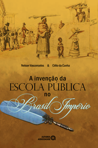 Livro A Invenção Da Escola Pública No Brasil Império