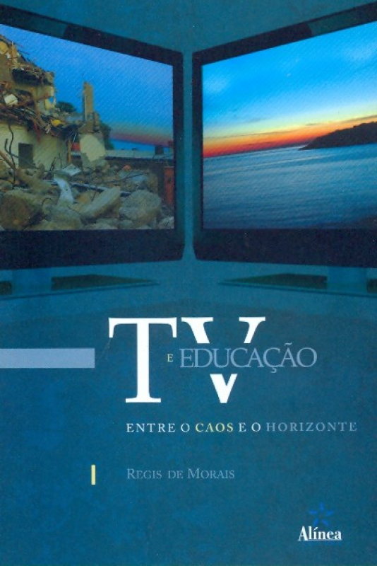 Livro Tv E Educacao: Entre O Caos E O Horizonte - 1