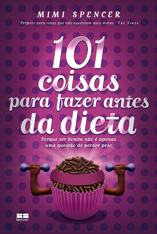 Livro 101 coisas para fazer antes da dieta: porque ser bonita n...