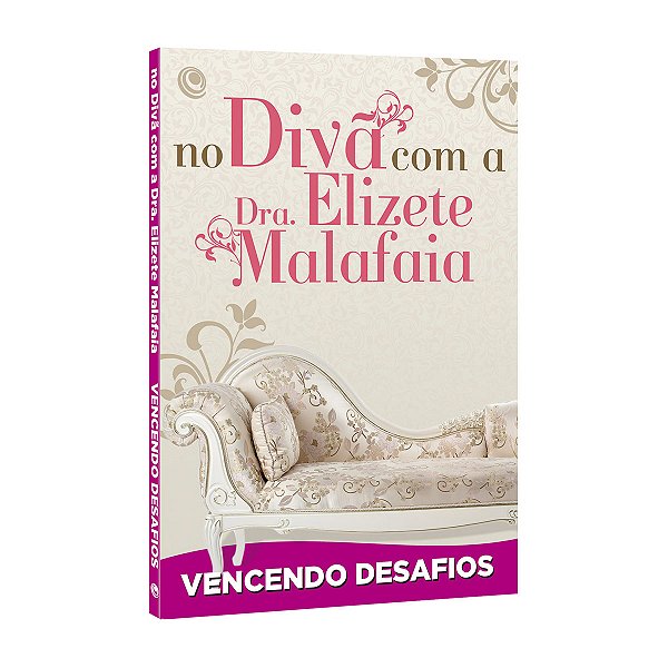 Livro No divã com a Dra. Elizete Malafaia - Vencendo desa...
