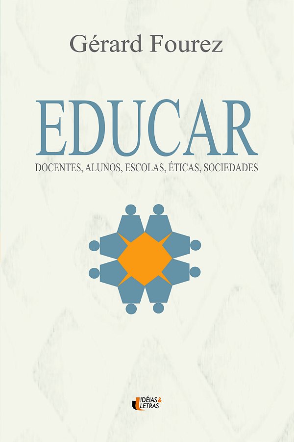 Livro Educar Docentes, Alunos, Escolas, Éticas, Sociedade...