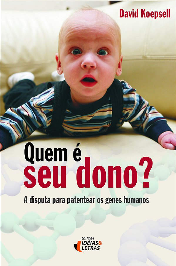 Livro Quem E Seu Dono - A Disputa Para Patentear Os Genes...