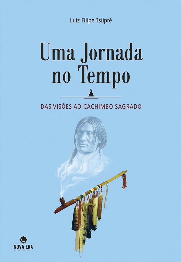 Livro Uma Jornada No Tempo: Das Visões Ao Cachimbo Sagrado