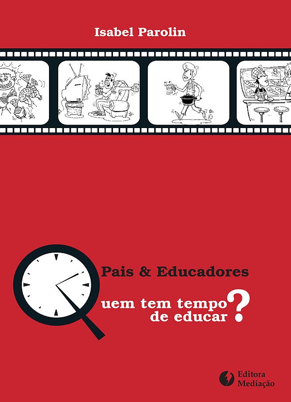 Livro PAIS E EDUCADORES: QUEM TEM TEMPO DE EDUCAR?