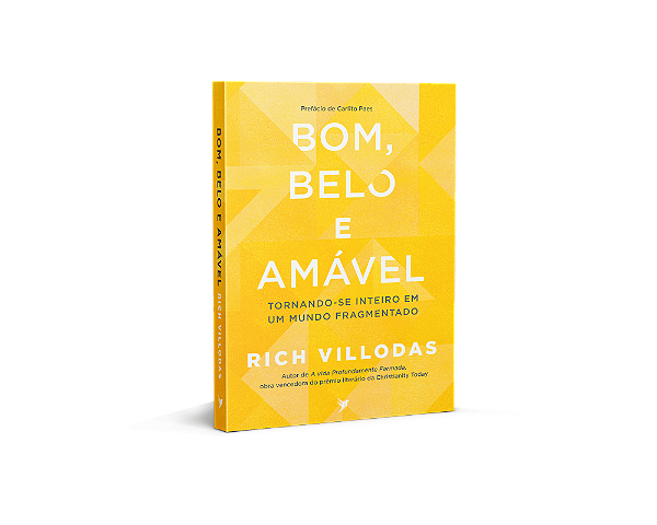 Livro Bom, Belo e Amável: Tornando-se inteiro em um mundo fragm...