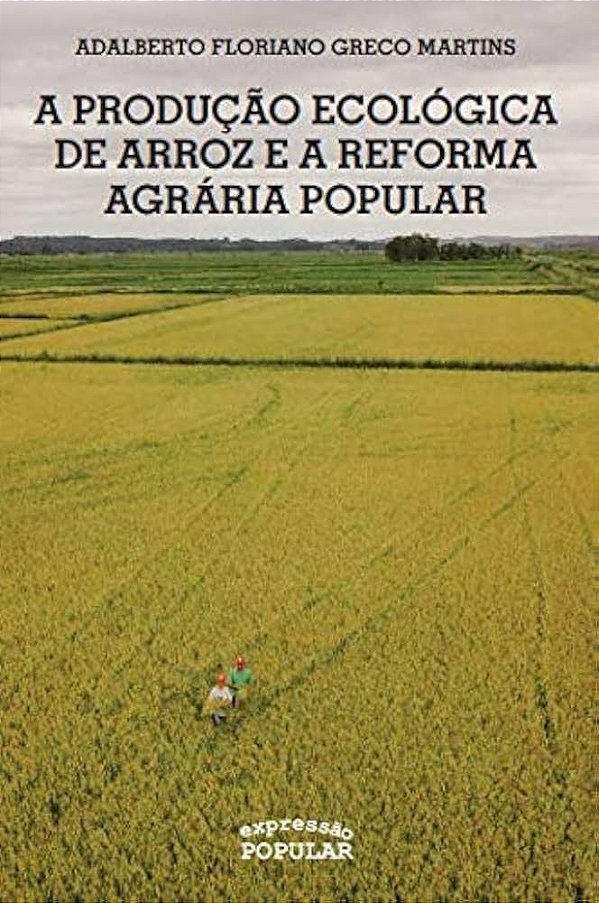 Livro A Produção Ecologica De Arroz E A Ref.Agr Popular