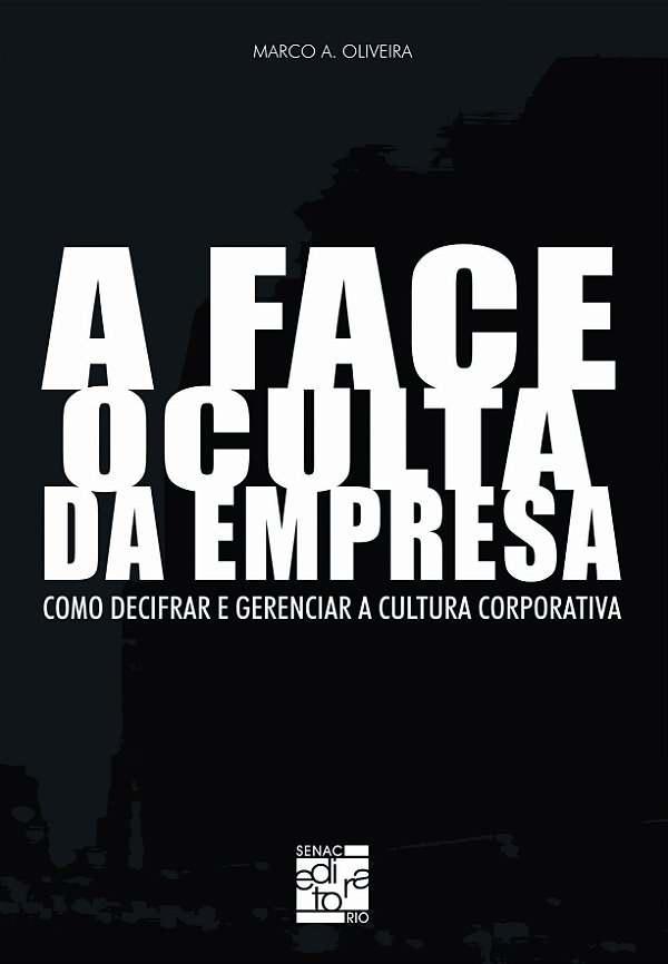 Livro A face oculta da empresa: como decifrar e gerenciar...