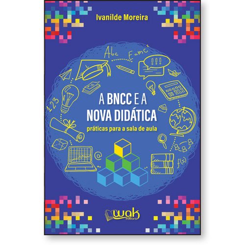 Livro A BNCC e a Nova Didática - Práticas para a sala de aula