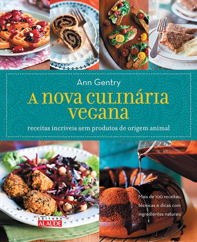 Livro A nova culinária vegana: Receitas incríveis sem pro...
