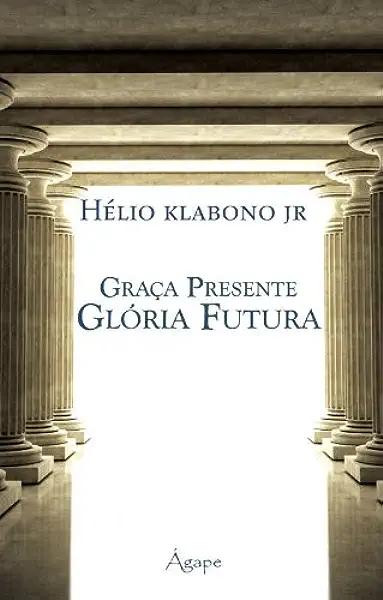 Livro Graca Presente, Gloria Futura
