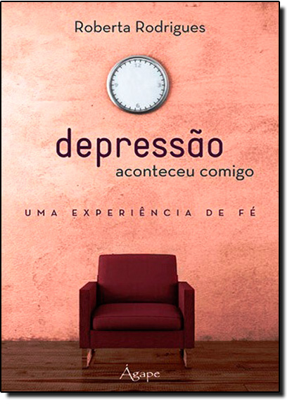 Livro Depressao Aconteceu Comigo - Uma Experiencia De Fe