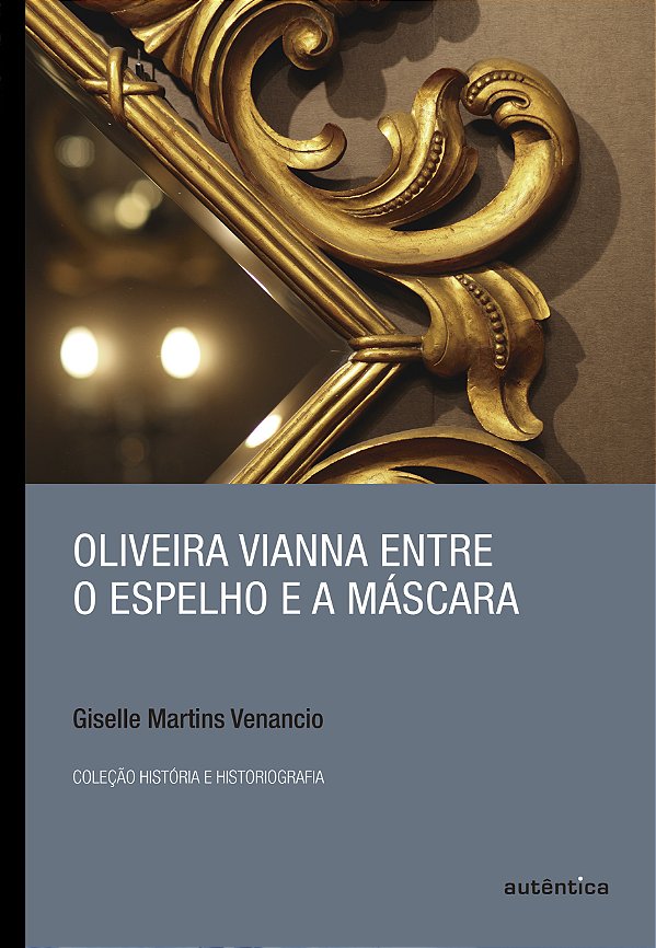 Livro Oliveira Vianna entre o espelho e a máscara