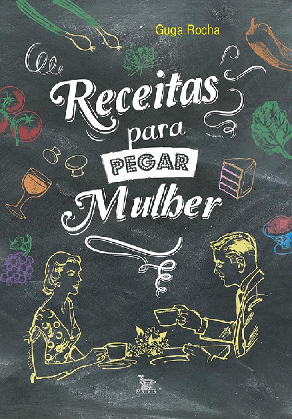 Livro Receitas para pegar mulher