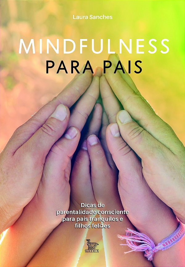 Livro Mindfulness para pais: Dicas de parentalidade consc...