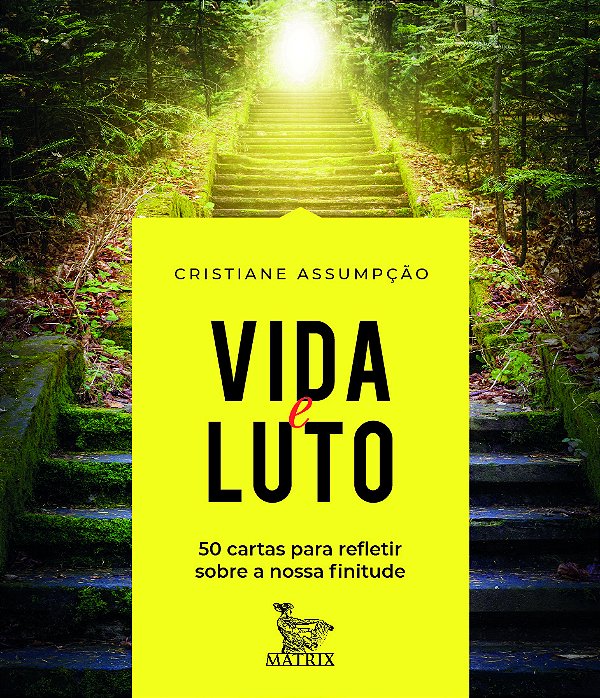 Livro Vida e luto: 50 cartas para refletir sobre a nossa ...