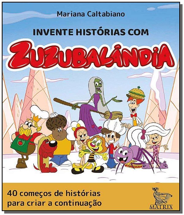 Livro Invente histórias com Zuzubalândia: 40 começos de h...
