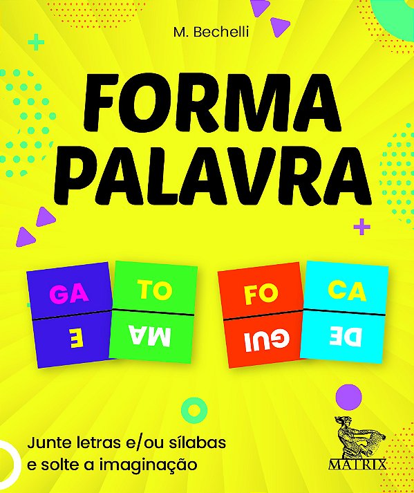 Livro Forma palavra: Junte letras e/ou sílabas e solte a ...