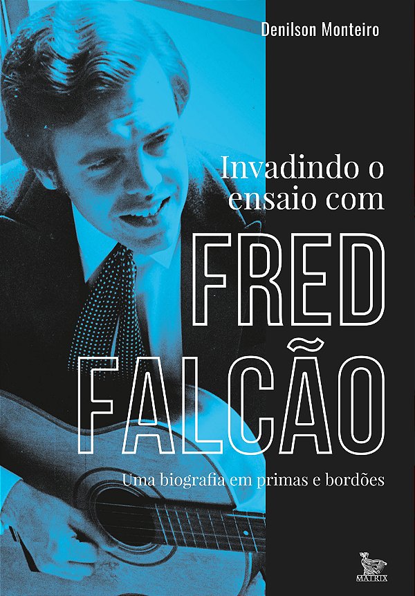 Livro Invadindo o ensaio com Fred Falcão: Uma biografia e...