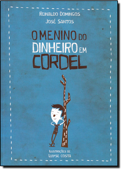 Livro O Menino Do Dinheiro Em Cordel (1ª Ed.)