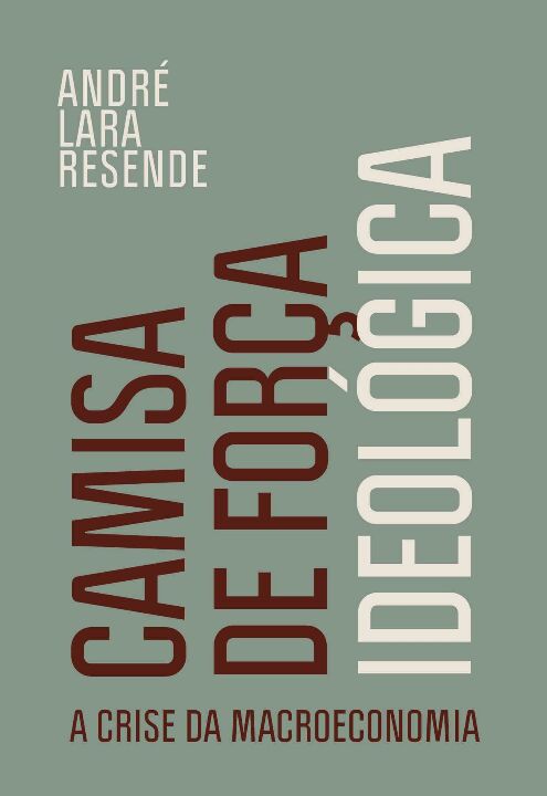 Livro Camisa de força ideológica: A crise da macroeconomi...