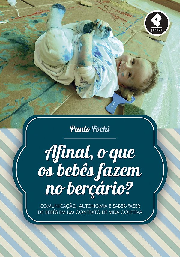 Livro Afinal, o que os Bebês Fazem no Berçário?: Comunica...