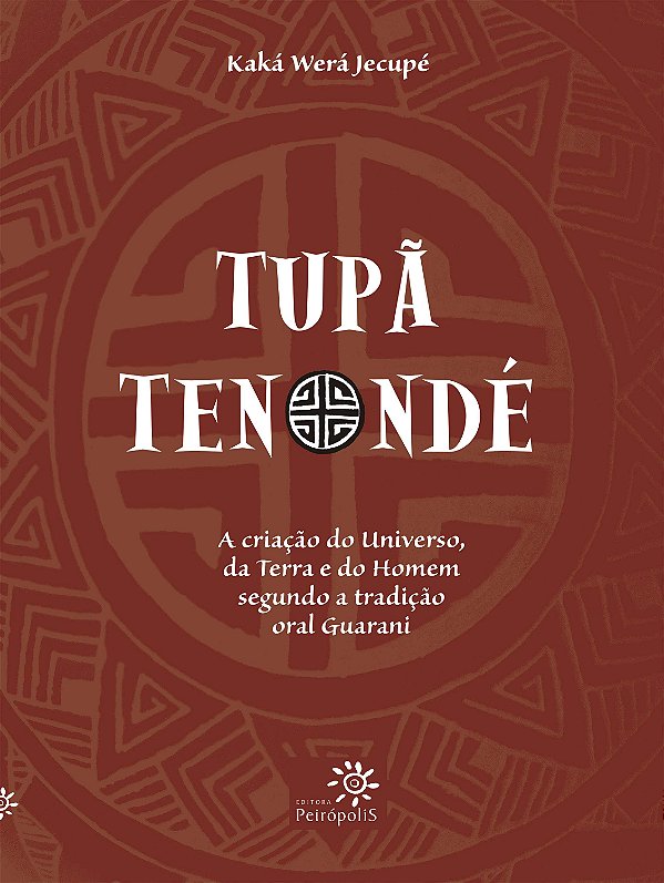 Livro Tupã Tenondé: A criação do Universo, da terra e do ...