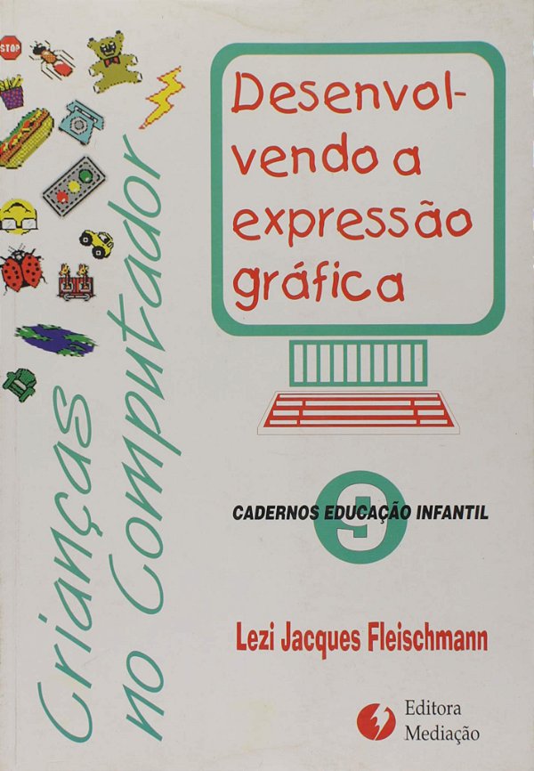 Livro Criancas No Computador - Desenvolvendo A Expressao....