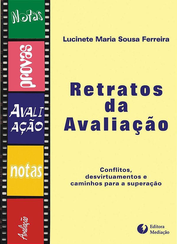 Livro RETRATOS DA AVALIAÇÃO: CONFLITOS, DESVIRTUAMENTOS E...