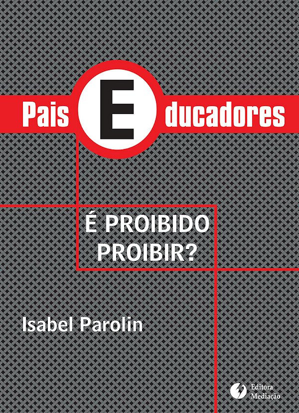 Livro PAIS EDUCADORES: É PROIBIDO PROIBIR?