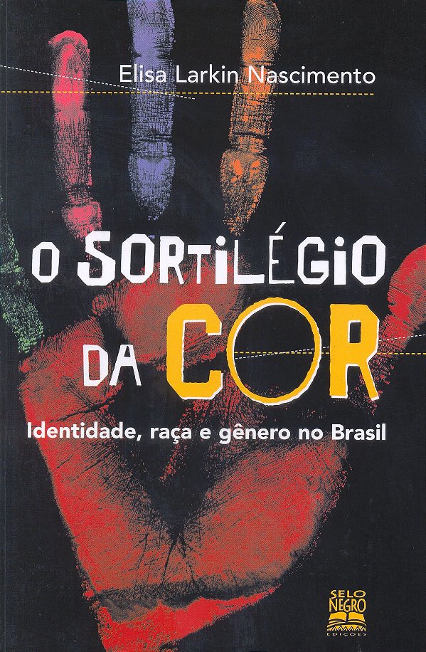 Livro O sortilégio da cor: identidade, raça e gênero no b...