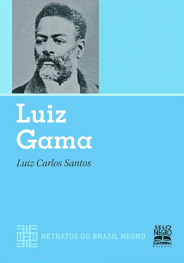 Livro LUIZ GAMA - RETRATOS DO BRASIL NEGRO