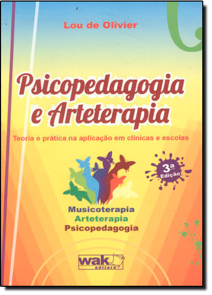 Livro Psicopedagogia e Arteterapia - Teoria e prática na aplica...