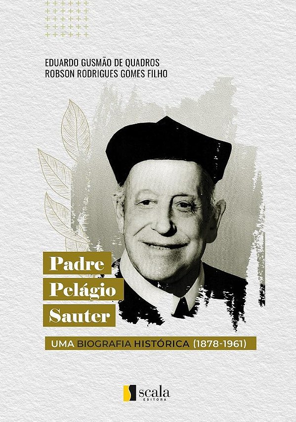 Livro Padre Pelágio Sauter - Uma Biografia Histórica (1878-1961...