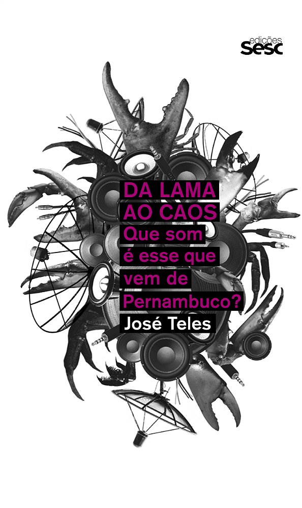 Livro Da lama ao caos: Que som é esse que vem de Pernambu...