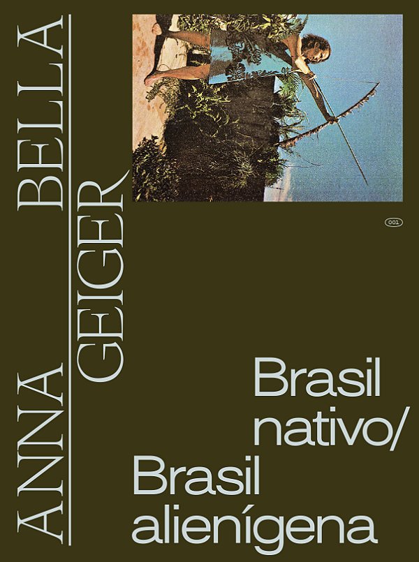 Livro Anna Bella Geiger: Brasil nativo, Brasil alienigena
