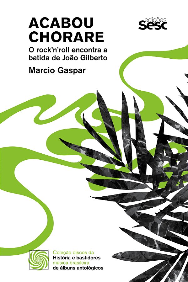 Livro Acabou Chorare - O Rock'N'Roll Encontra A Batida De...