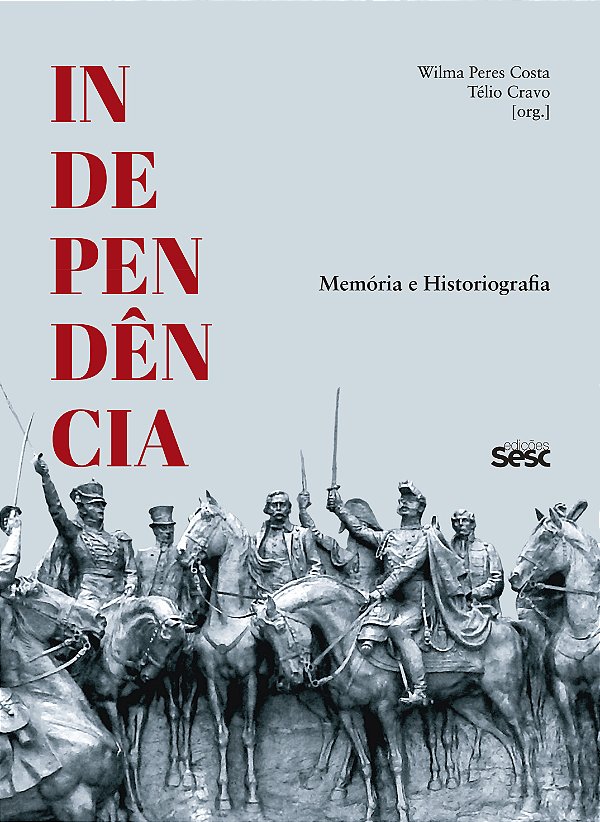 Livro Independência - Memória E Historiografia