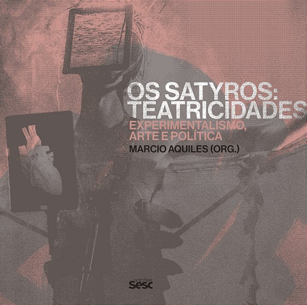 Livro Os Satyros - Teatricidades - Experimentalismo, Arte...