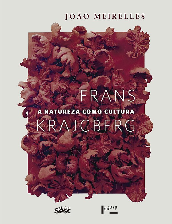 Livro Frans Krajcberg - A Natureza Como Cultura