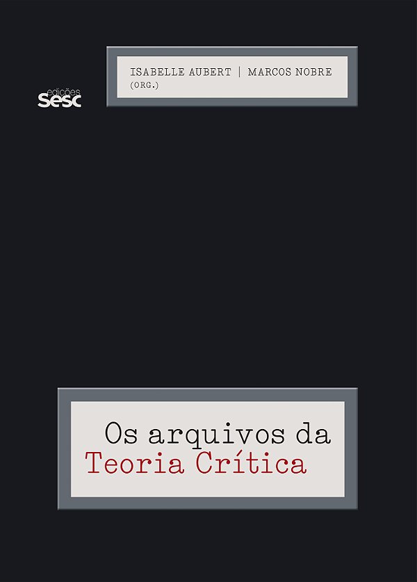 Livro Os Arquivos Da Teoria Crítica
