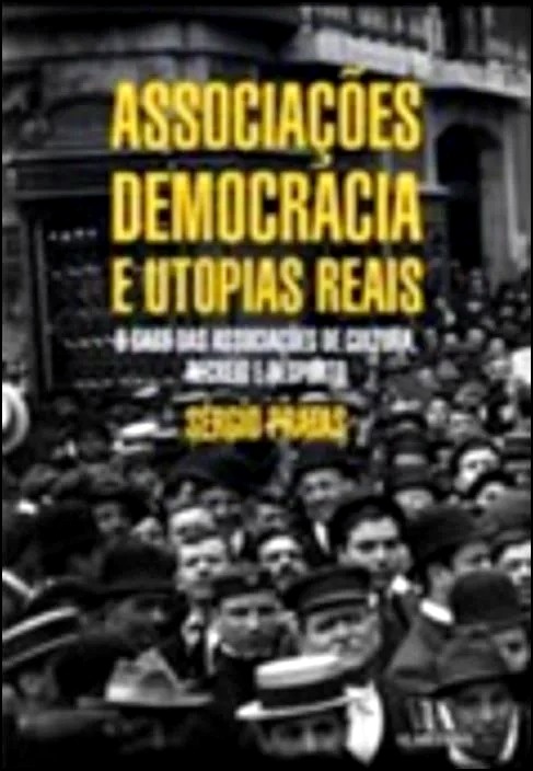 Livro Associações, democracia e utopias reais: o caso das...