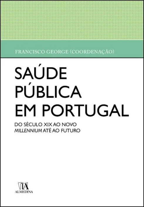 Livro Saúde pública em Portugal: do século XIX ao novo mi...