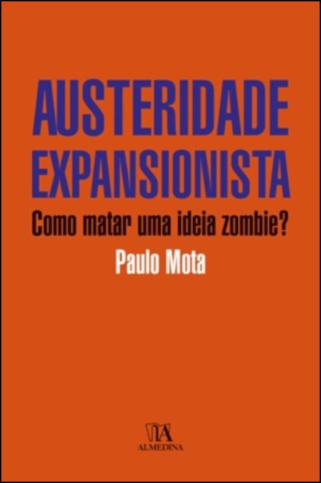 Livro Austeridade expansionista: como matar uma ideia zom...