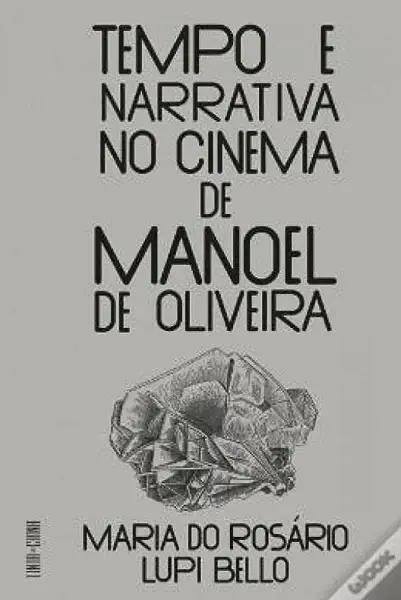 Livro Tempo E Narrativa No Cinema De Manoel De Oliveira